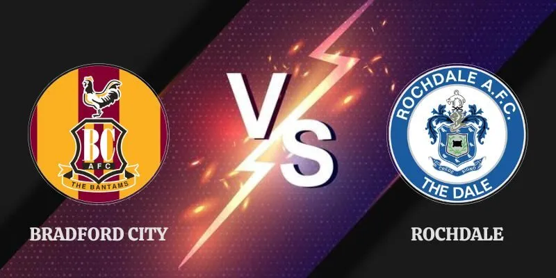 Soi Kèo Bradford City Vs Rochdale Chuẩn Lúc 21h00 Ngày 08/08