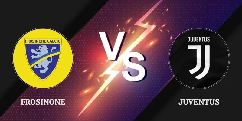 Nhận Định Frosinone vs Juventus 23h30 23/08 Vòng 1 Serie A